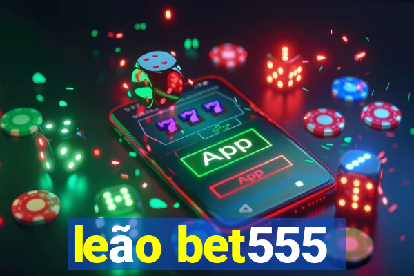 leão bet555